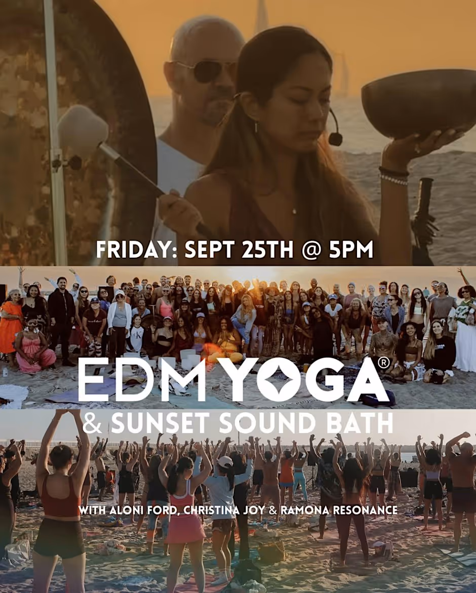 Promotional flyer for the event, stacked photos of previous beach sessions overlaid with the text: Friday Sept 25th at 5pm, EDM Yoga & Sunset Sound Bath, with Aloni Ford, Christina Joy & Ramona Resonance