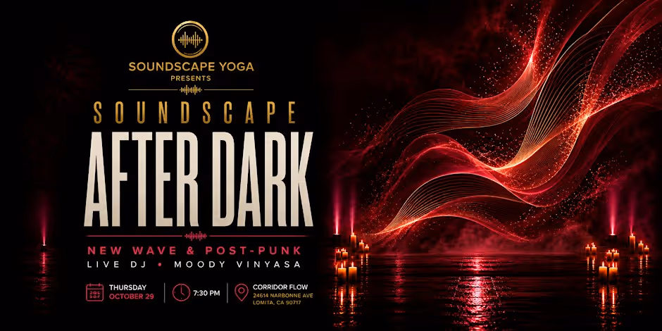 Promotional graphic for the event: Soundscape Yoga presents Soundscape After Dark, new wave and post-punk, live DJ, moody vinyasa, Thursday, October 29, 7:30 PM, Corridor Flow, 24614 Narbonne Ave, Lomita, over red waves of light and candles on dark water